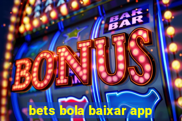 bets bola baixar app